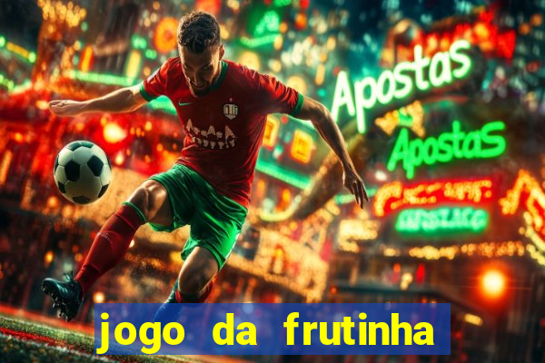 jogo da frutinha da dinheiro